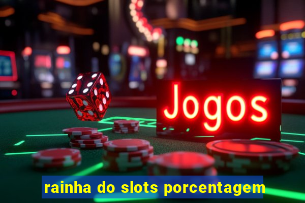 rainha do slots porcentagem